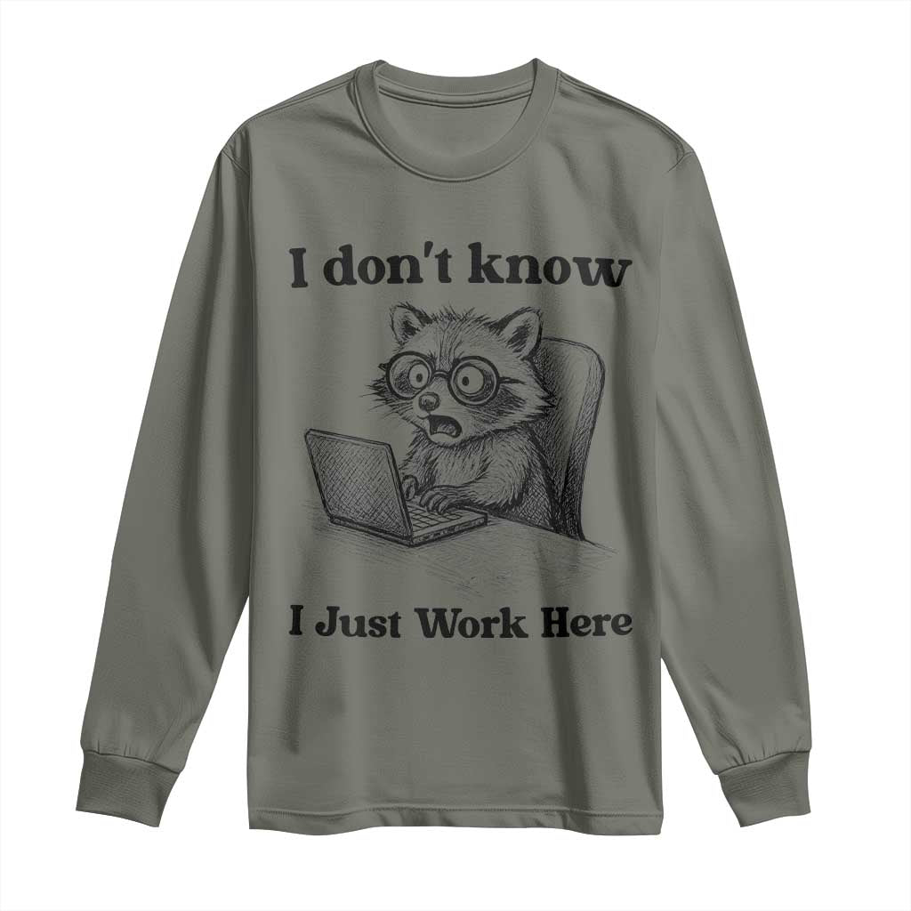 I Do Not Know I Just Work Here Long Sleeve Shirt Funny Raccoon Work Quote TS12 Military Green Print Your Wear