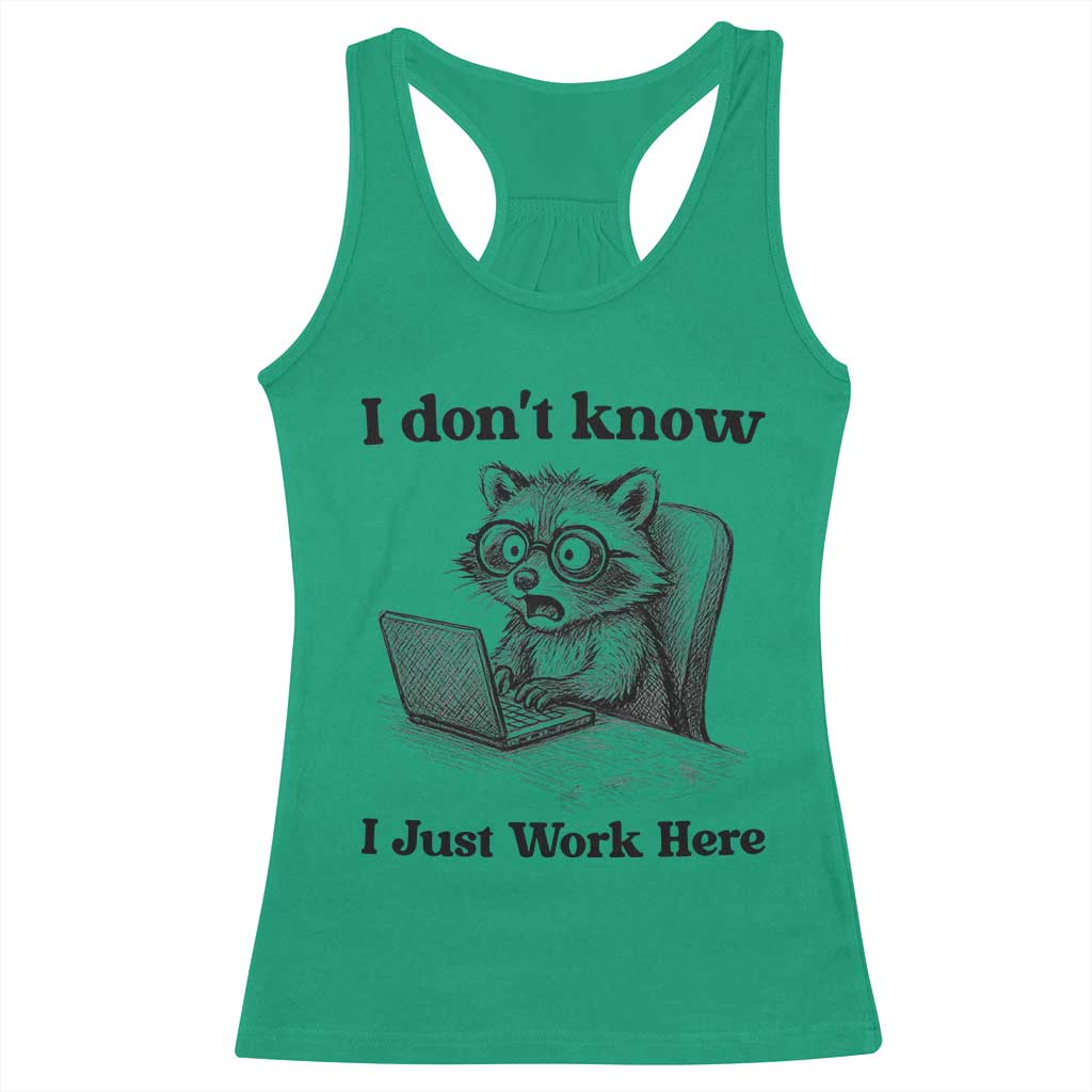 I Do Not Know I Just Work Here Racerback Tank Top Funny Raccoon Work Quote TS12 Irish Green Print Your Wear