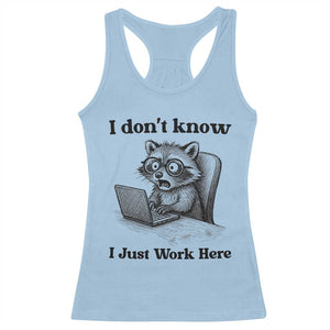 I Do Not Know I Just Work Here Racerback Tank Top Funny Raccoon Work Quote TS12 Light Blue Print Your Wear