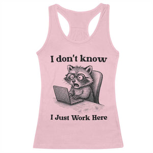 I Do Not Know I Just Work Here Racerback Tank Top Funny Raccoon Work Quote TS12 Light Pink Print Your Wear