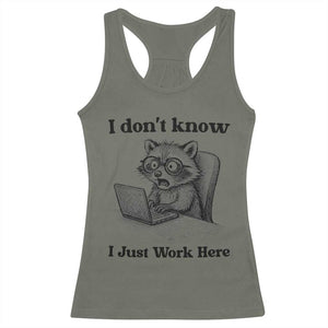 I Do Not Know I Just Work Here Racerback Tank Top Funny Raccoon Work Quote TS12 Military Green Print Your Wear