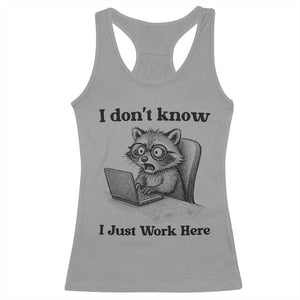 I Do Not Know I Just Work Here Racerback Tank Top Funny Raccoon Work Quote TS12 Sport Gray Print Your Wear
