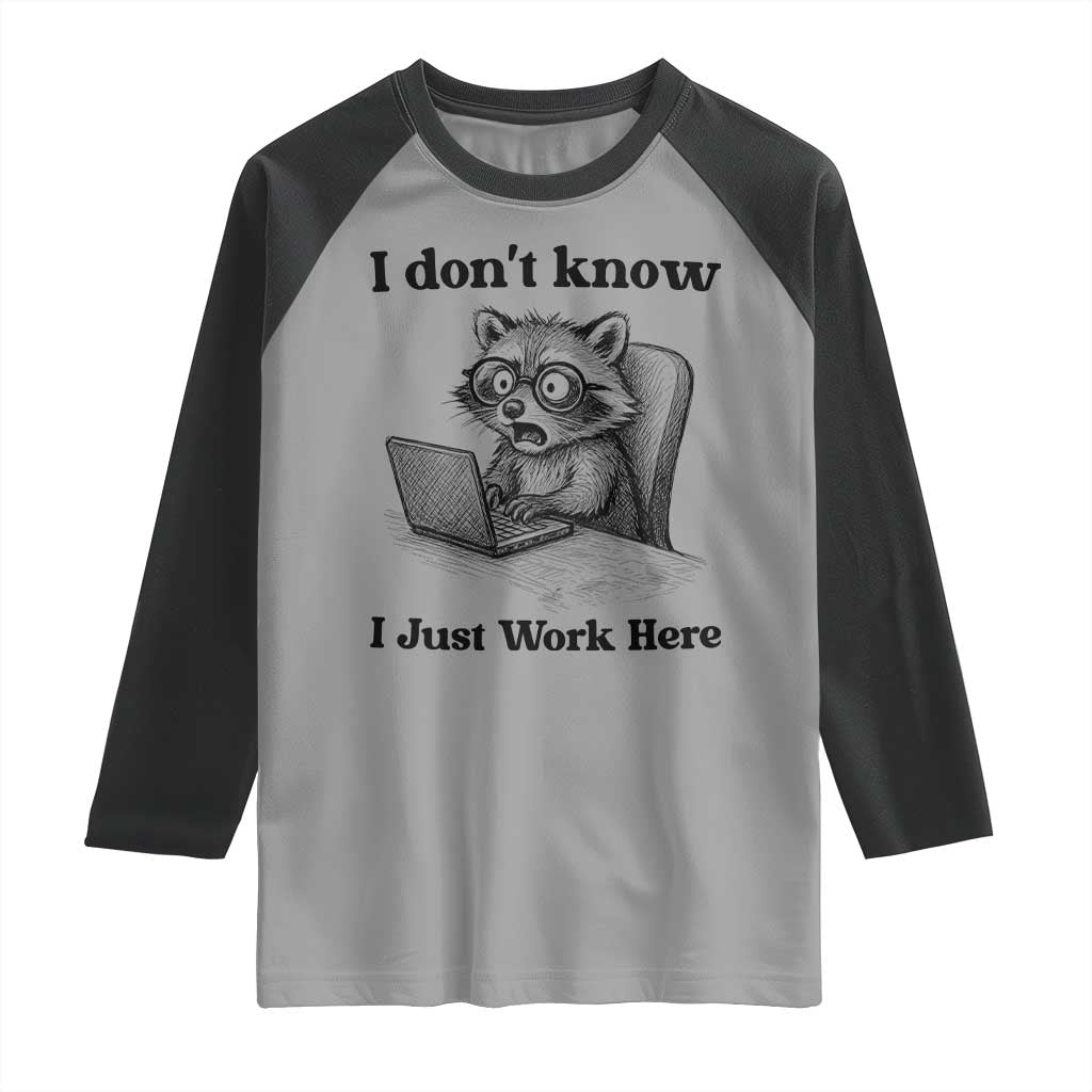 I Do Not Know I Just Work Here Raglan Shirt Funny Raccoon Work Quote TS12 Sport Gray Black Print Your Wear