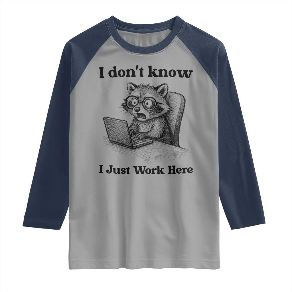 I Do Not Know I Just Work Here Raglan Shirt Funny Raccoon Work Quote TS12 Sport Gray Navy Print Your Wear