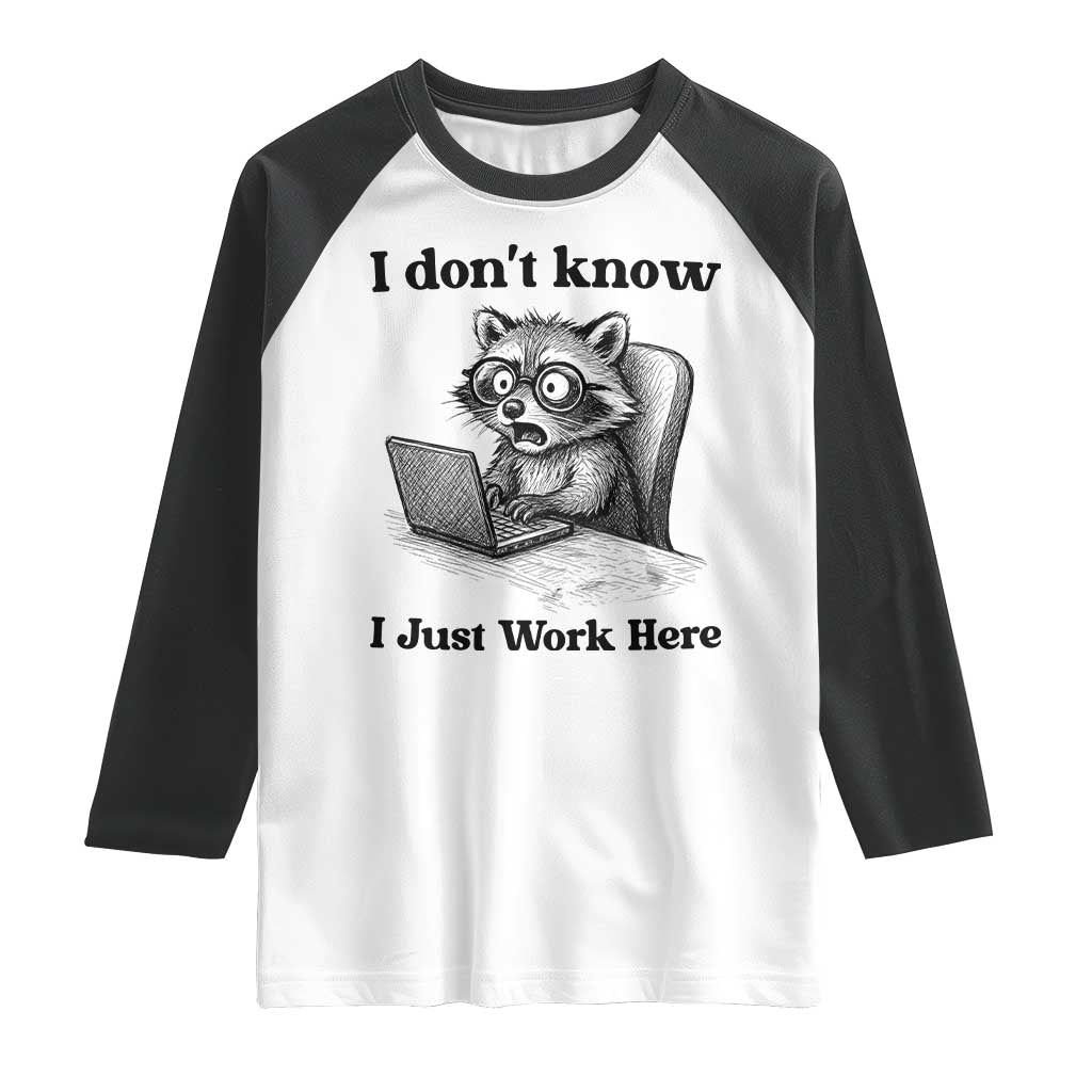 I Do Not Know I Just Work Here Raglan Shirt Funny Raccoon Work Quote TS12 White Black Print Your Wear