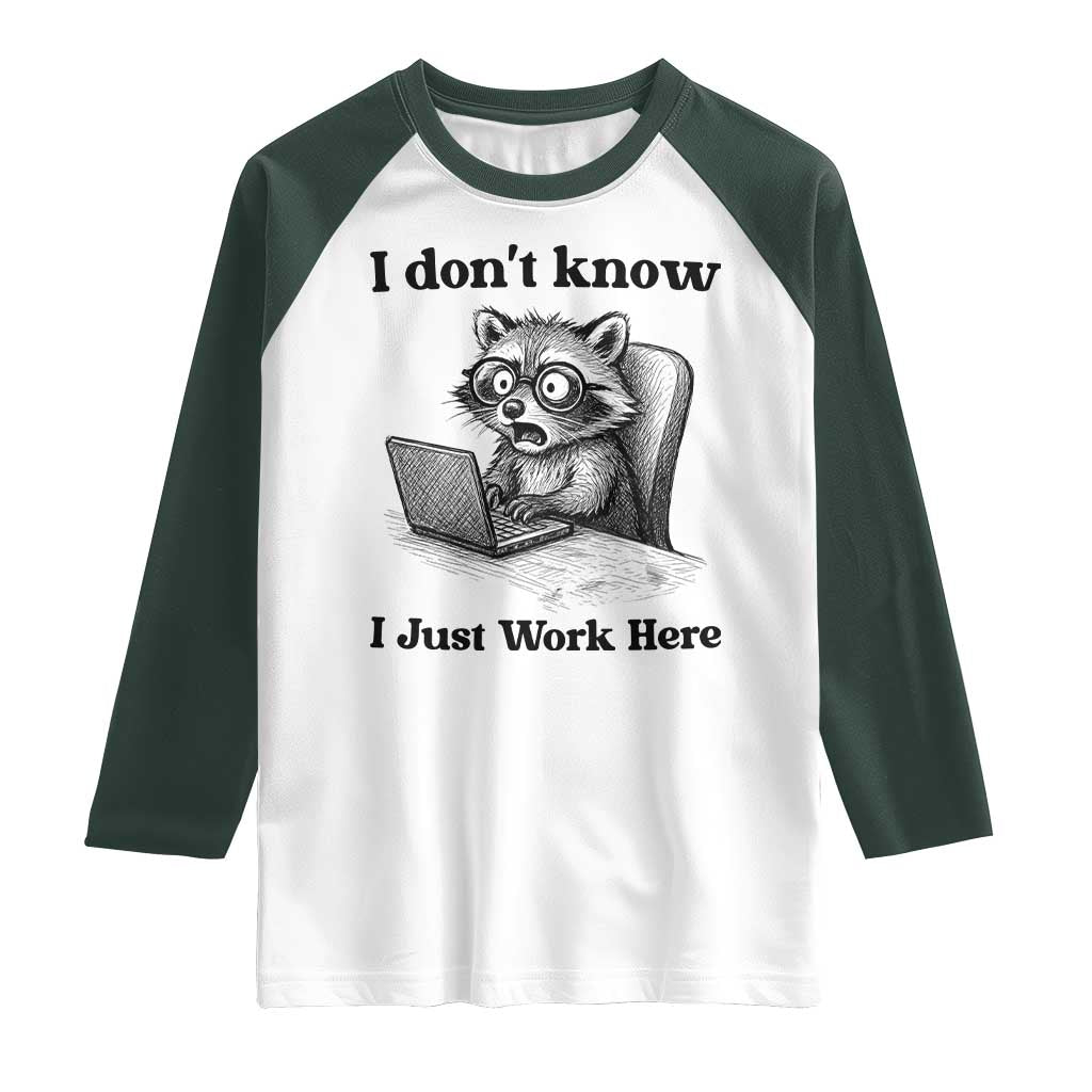 I Do Not Know I Just Work Here Raglan Shirt Funny Raccoon Work Quote TS12 White Dark Forest Green Print Your Wear