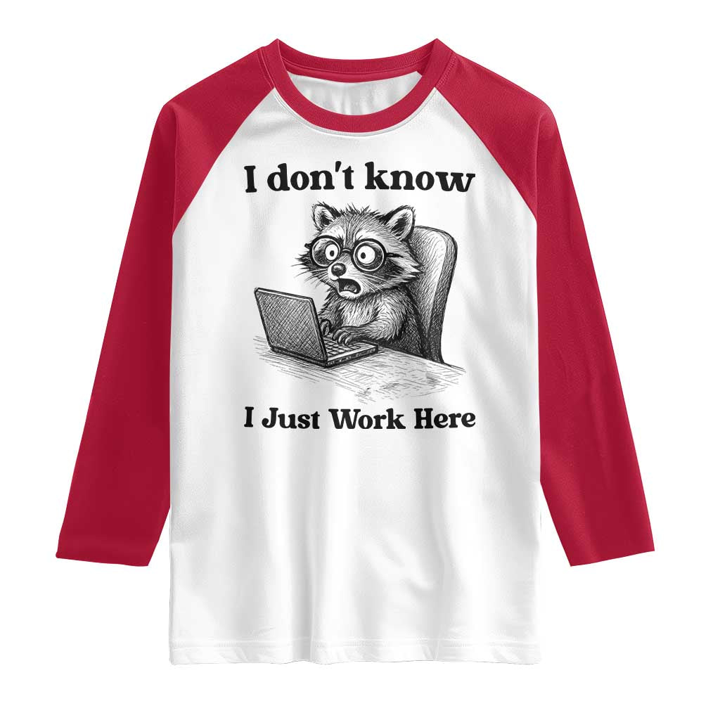 I Do Not Know I Just Work Here Raglan Shirt Funny Raccoon Work Quote TS12 White Red Print Your Wear