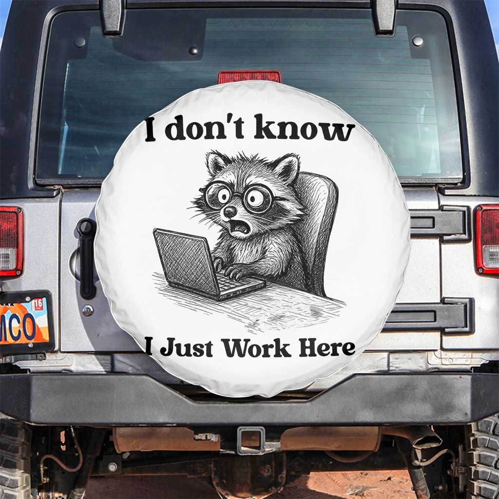 I Do Not Know I Just Work Here Spare Tire Cover Funny Raccoon Work Quote TS12 No hole White Print Your Wear