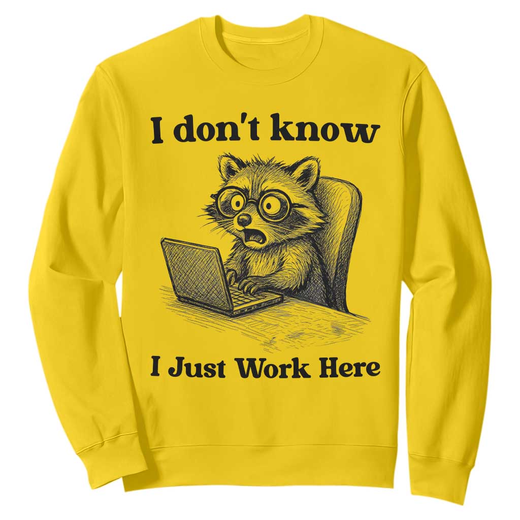 I Do Not Know I Just Work Here Sweatshirt Funny Raccoon Work Quote TS12 Daisy Print Your Wear