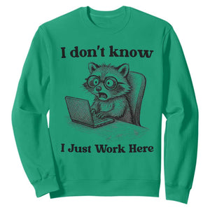 I Do Not Know I Just Work Here Sweatshirt Funny Raccoon Work Quote TS12 Irish Green Print Your Wear