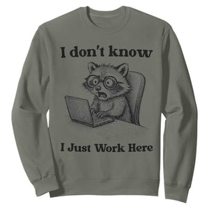 I Do Not Know I Just Work Here Sweatshirt Funny Raccoon Work Quote TS12 Military Green Print Your Wear