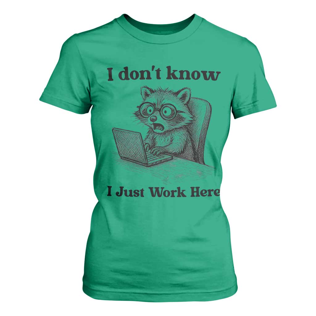 I Do Not Know I Just Work Here T Shirt For Women Funny Raccoon Work Quote TS12 Irish Green Print Your Wear