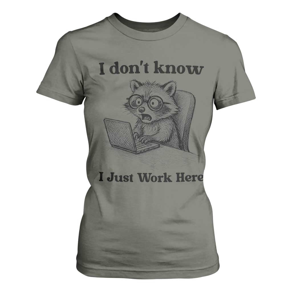 I Do Not Know I Just Work Here T Shirt For Women Funny Raccoon Work Quote TS12 Military Green Print Your Wear