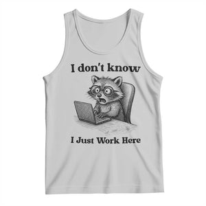 I Do Not Know I Just Work Here Tank Top Funny Raccoon Work Quote TS12 Ash Print Your Wear