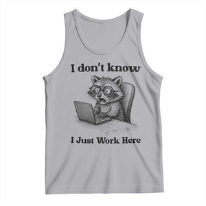 I Do Not Know I Just Work Here Tank Top Funny Raccoon Work Quote TS12 Athletic Heather Print Your Wear