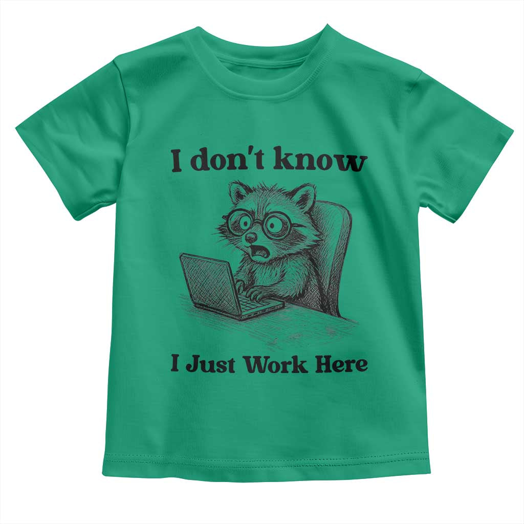 I Do Not Know I Just Work Here Toddler T Shirt Funny Raccoon Work Quote TS12 Irish Green Print Your Wear