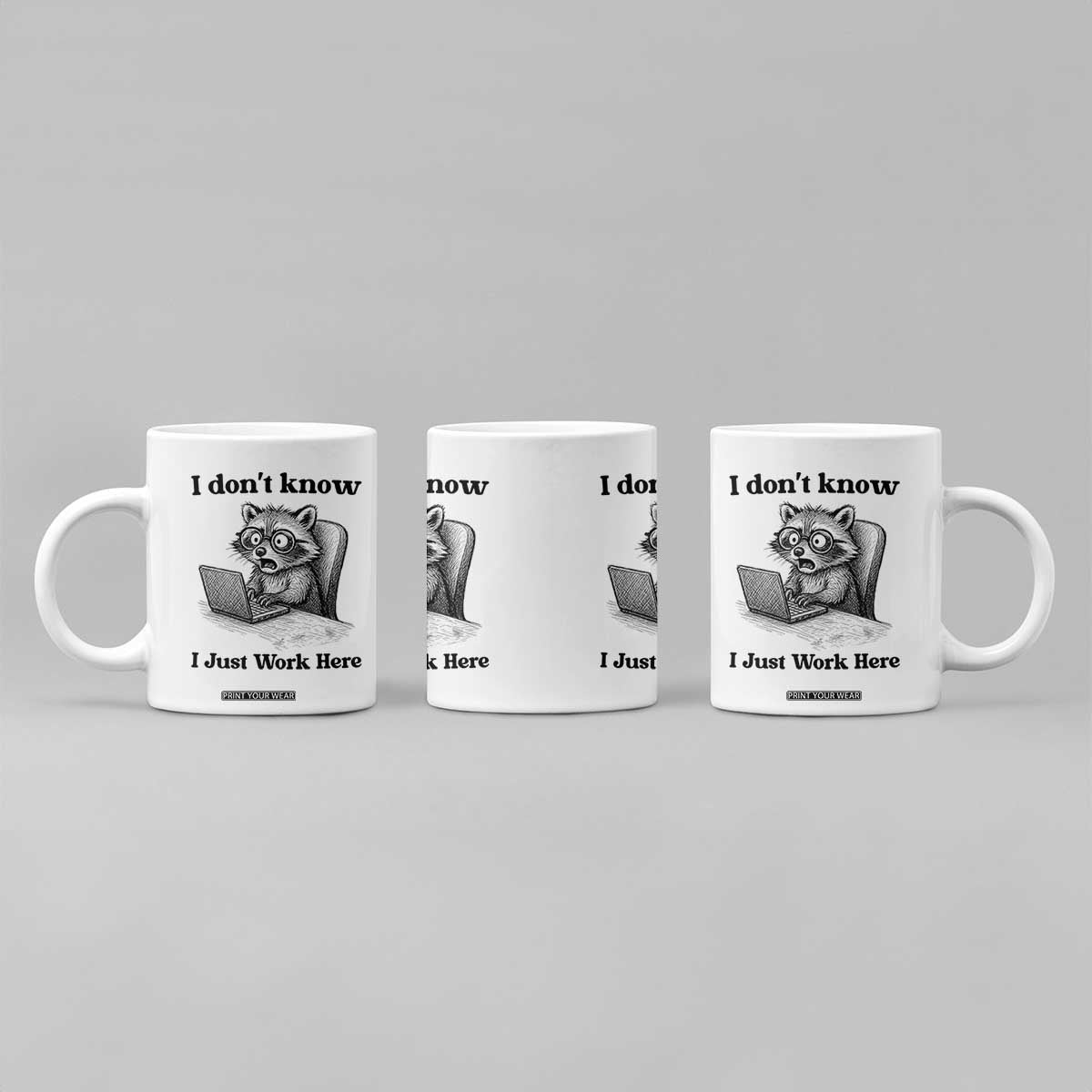 I Do Not Know I Just Work Here Coffee Mug Funny Raccoon Work Quote TS12 Print Your Wear