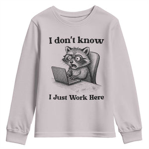 I Do Not Know I Just Work Here Youth Sweatshirt Funny Raccoon Work Quote TS12 Ice Gray Print Your Wear