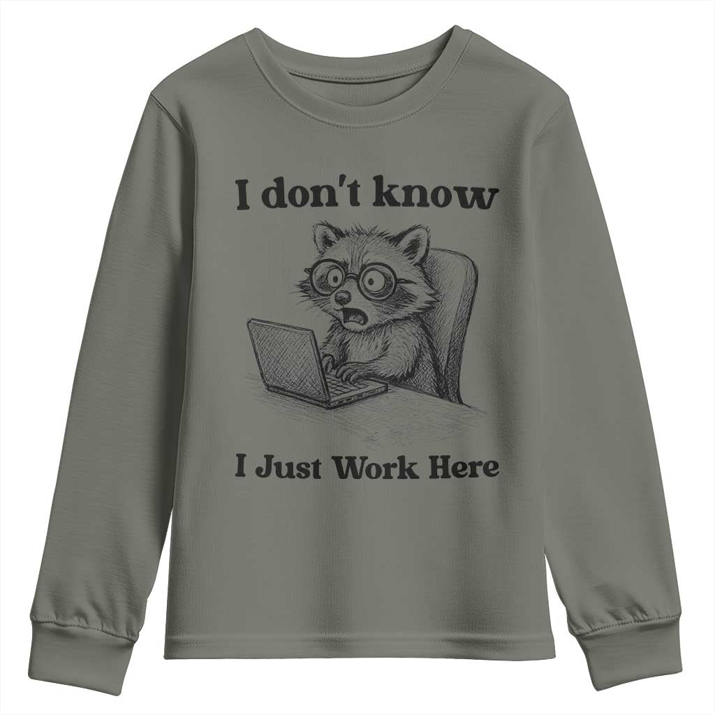 I Do Not Know I Just Work Here Youth Sweatshirt Funny Raccoon Work Quote TS12 Military Green Print Your Wear