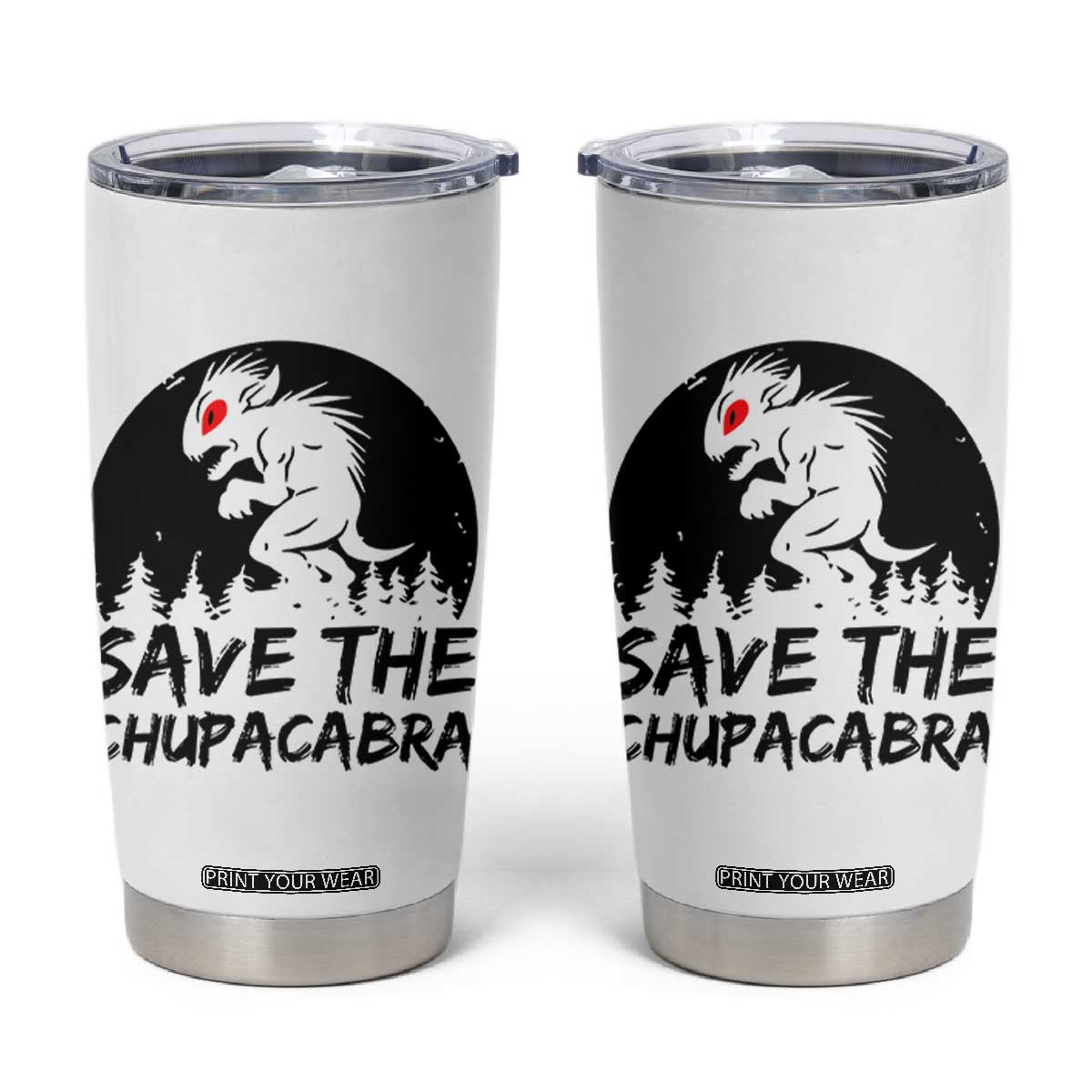 Chupacabra Tumbler Cup Funny Cryptid Save The Goat Sucker Gift TS12 White Print Your Wear
