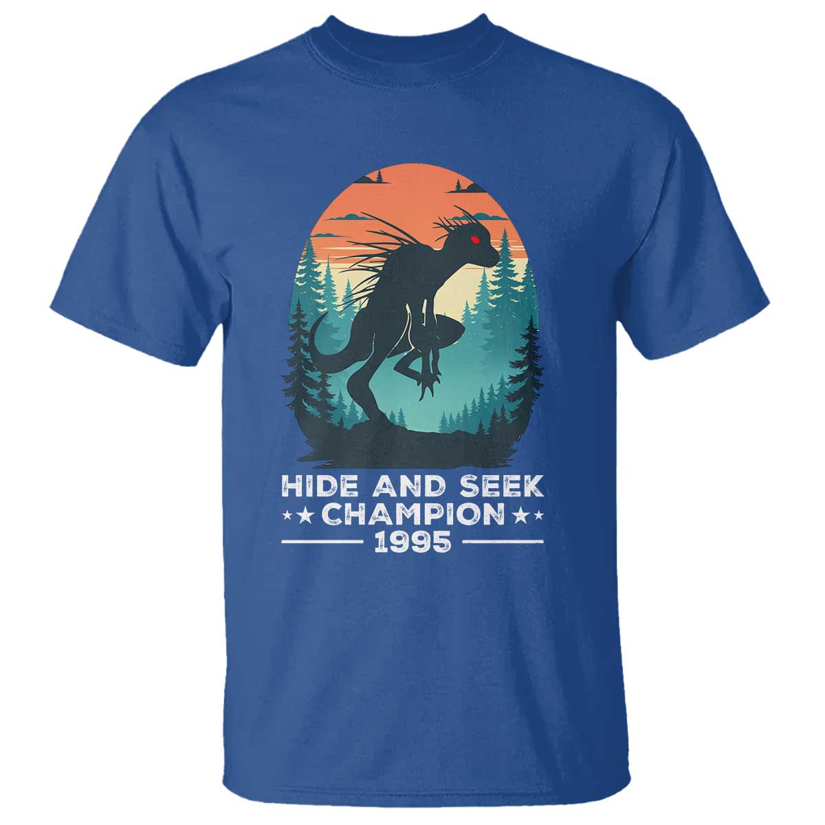 Chupacabra T Shirt Gothic Humor Hide And Seek Champion Gift TS12 Royal Blue Print Your Wear