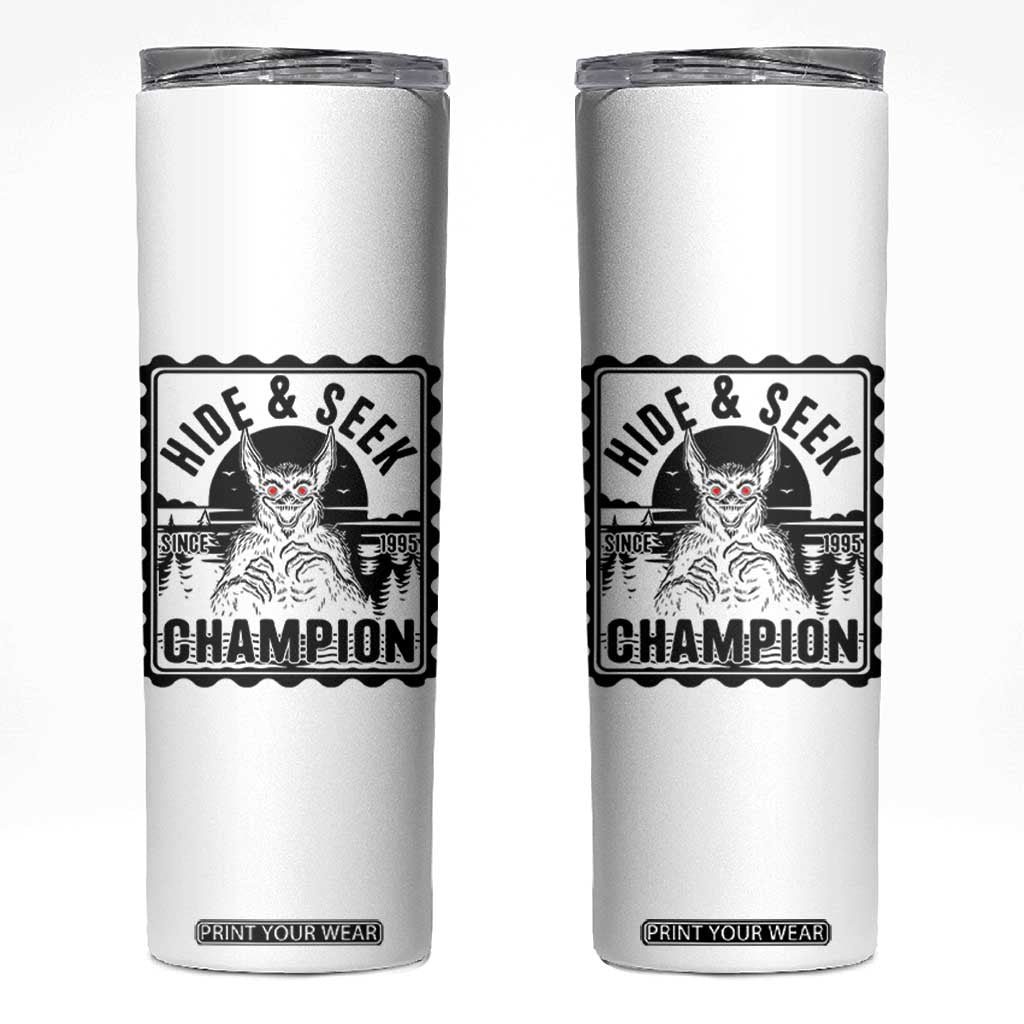 Chupacabra Hide And Seek Champion Since 1995 Skinny Tumbler Cryptid Gift TS12 White Print Your Wear