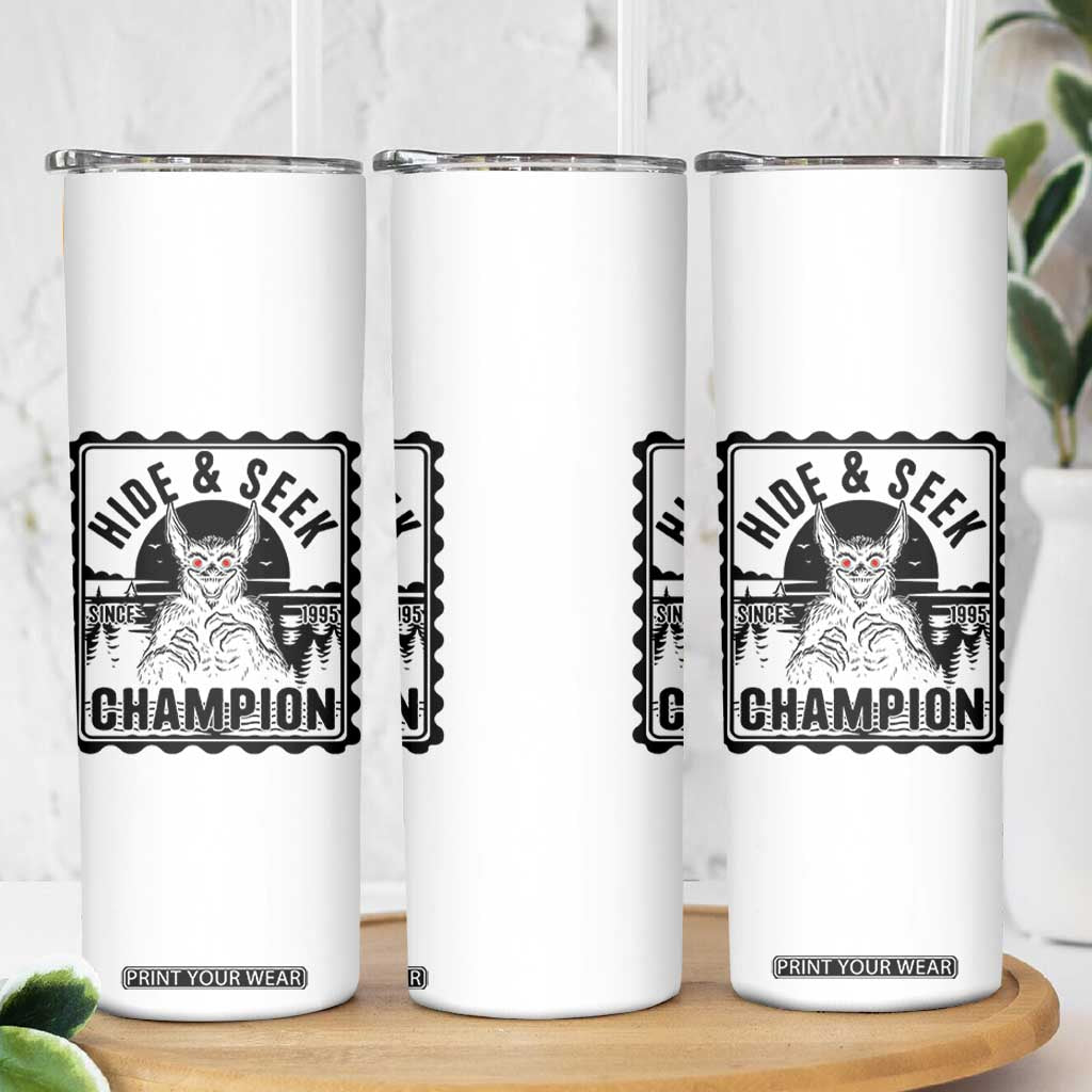 Chupacabra Hide And Seek Champion Since 1995 Skinny Tumbler Cryptid Gift TS12 Print Your Wear