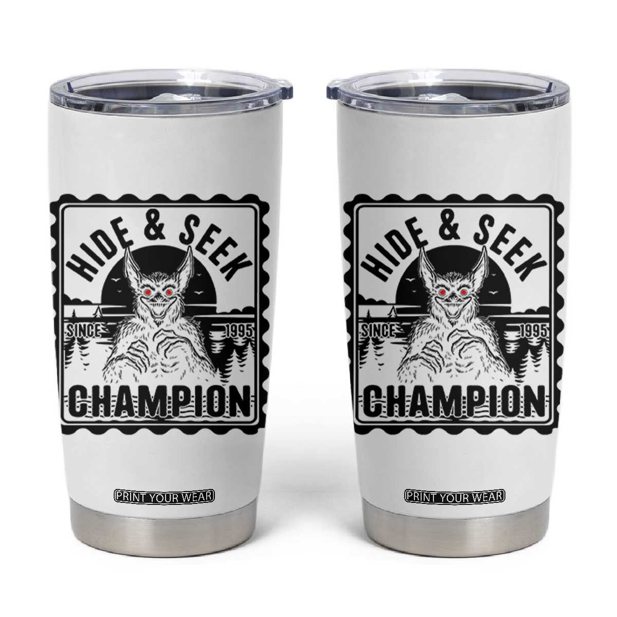 Chupacabra Hide And Seek Champion Since 1995 Tumbler Cup Cryptid Gift TS12 White Print Your Wear