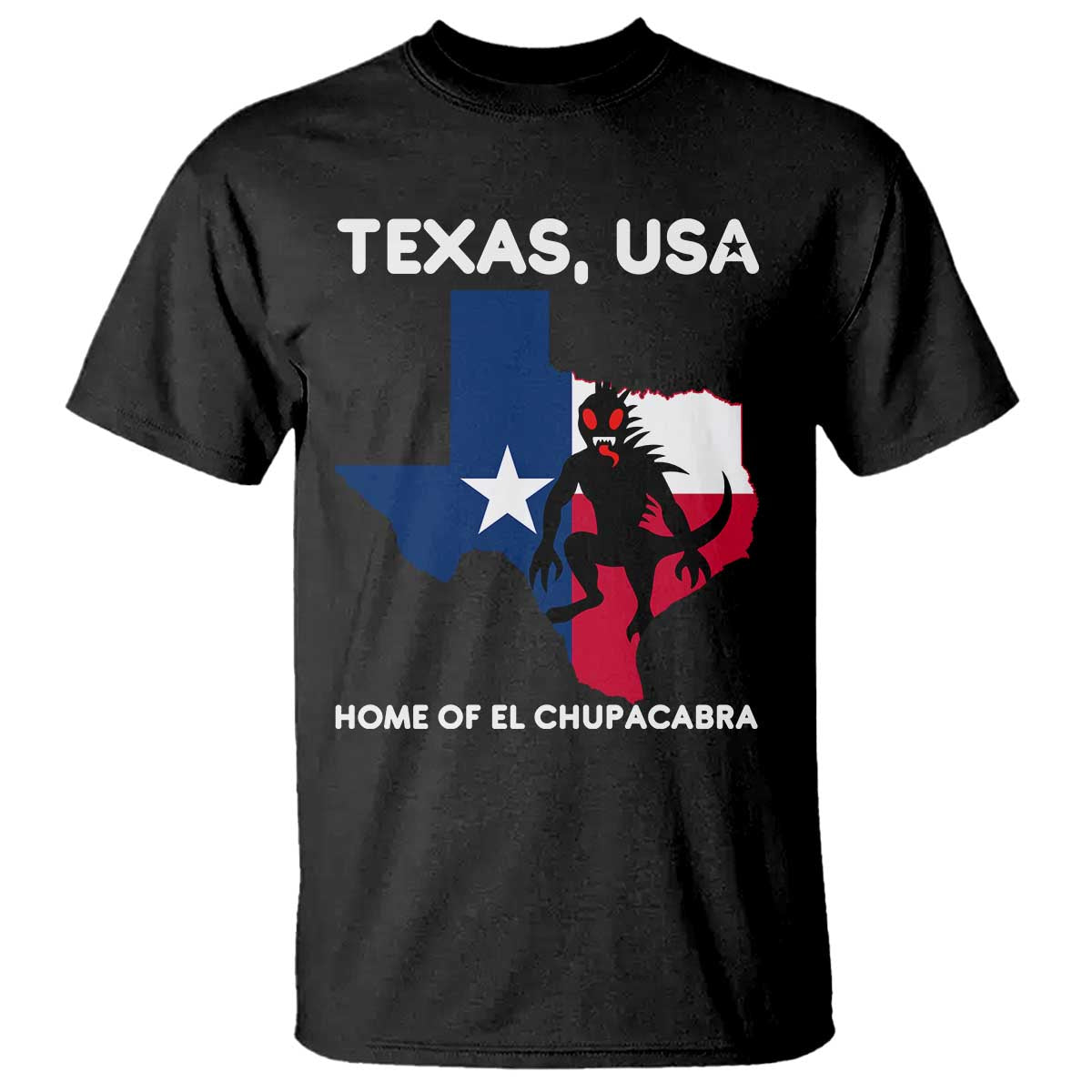 Chupacabra Texas T Shirt Home Of El Chupacabra Gothic Horror Gift TS12 Black Print Your Wear