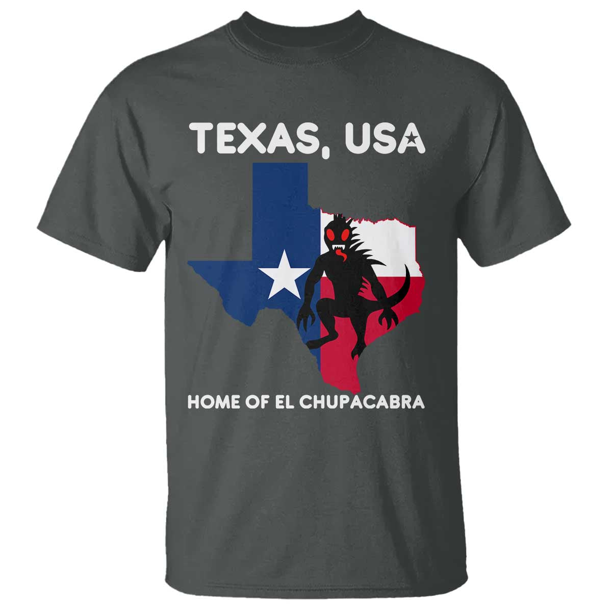 Chupacabra Texas T Shirt Home Of El Chupacabra Gothic Horror Gift TS12 Dark Heather Print Your Wear