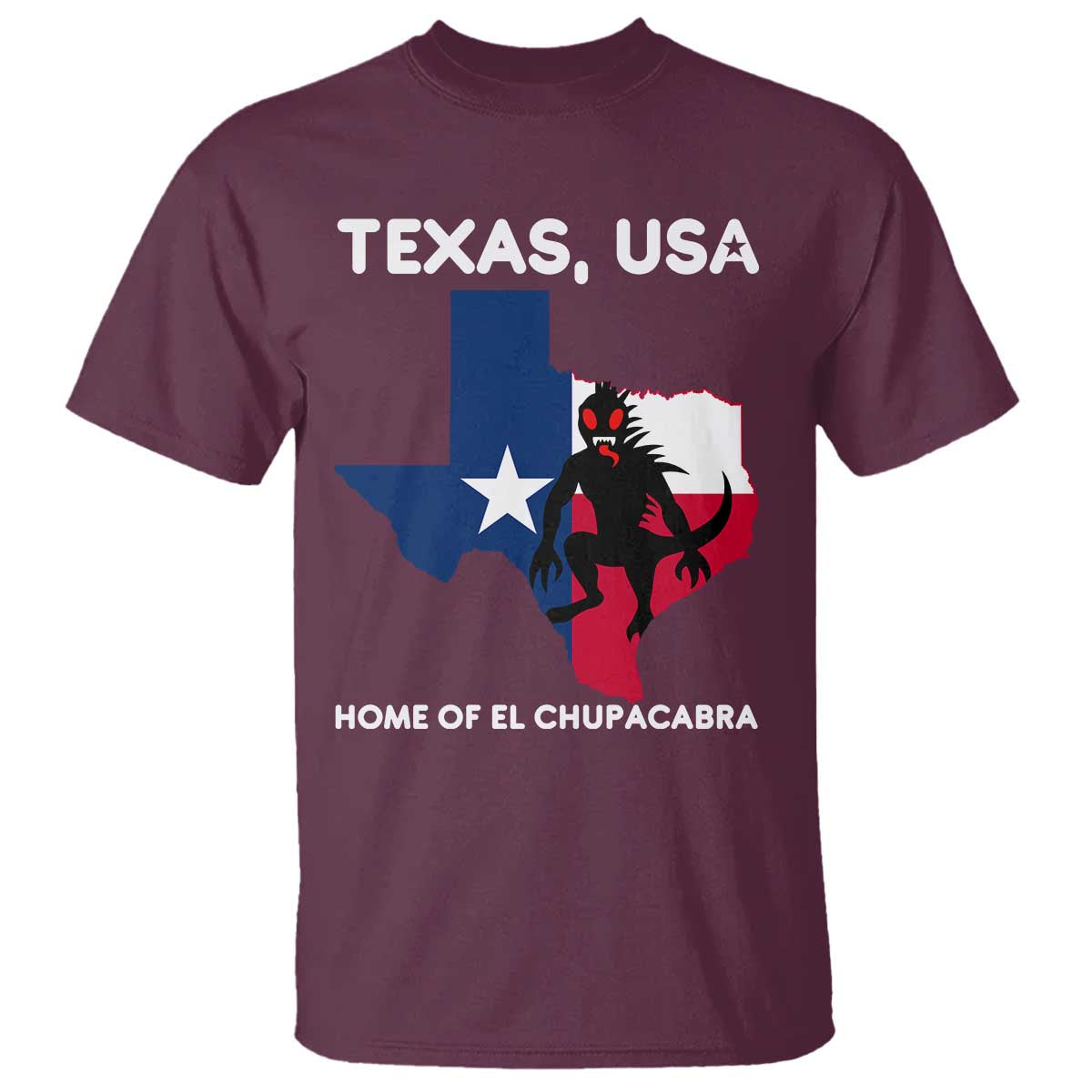 Chupacabra Texas T Shirt Home Of El Chupacabra Gothic Horror Gift TS12 Maroon Print Your Wear