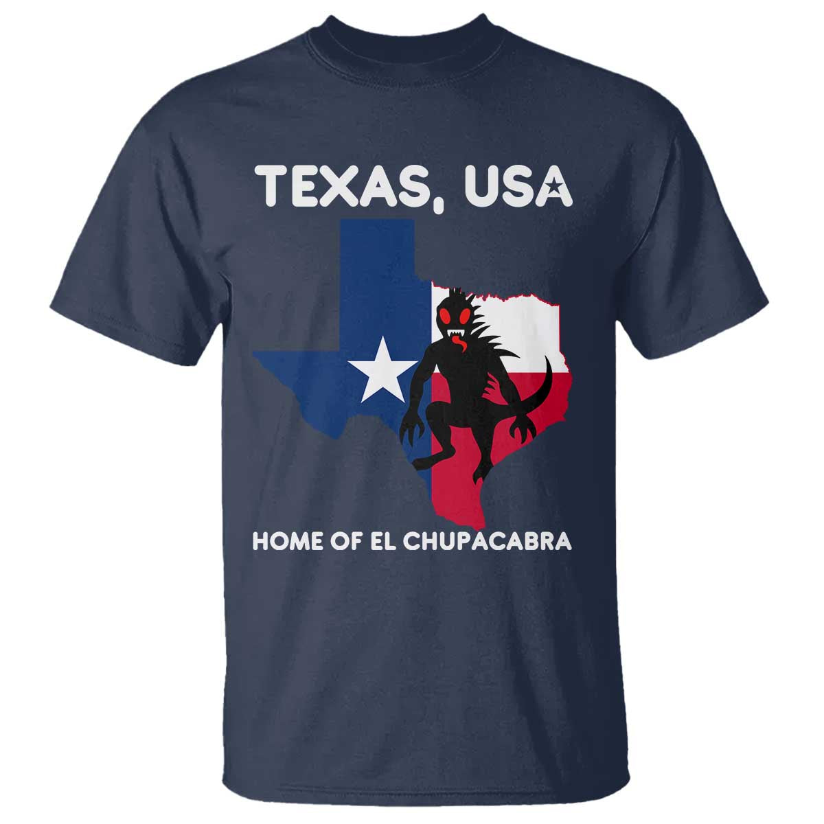 Chupacabra Texas T Shirt Home Of El Chupacabra Gothic Horror Gift TS12 Navy Print Your Wear