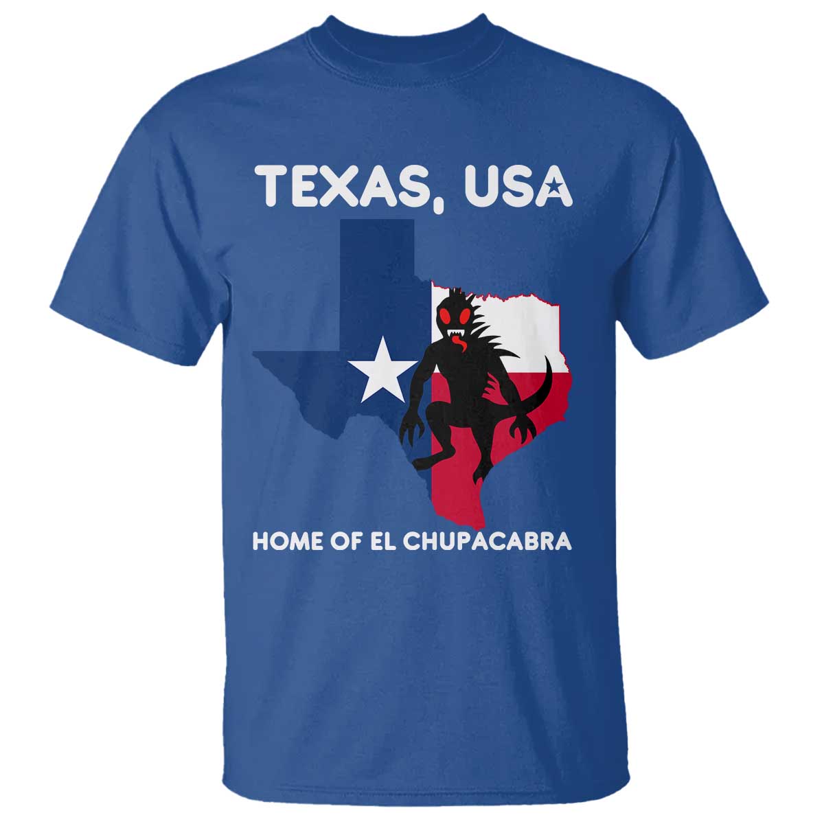 Chupacabra Texas T Shirt Home Of El Chupacabra Gothic Horror Gift TS12 Royal Blue Print Your Wear