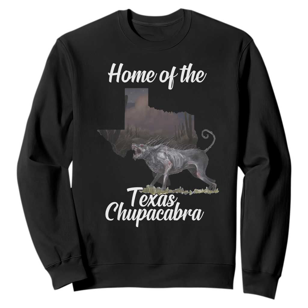 Chupacabra Sweatshirt Home Of The Texas Gothic Folklore Gift TS12 Black Print Your Wear