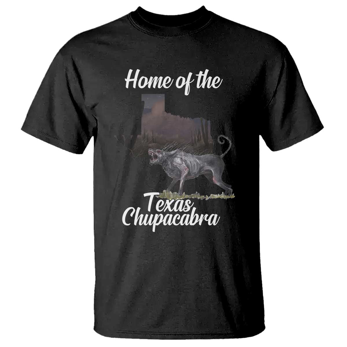 Chupacabra T Shirt Home Of The Texas Gothic Folklore Gift TS12 Black Print Your Wear