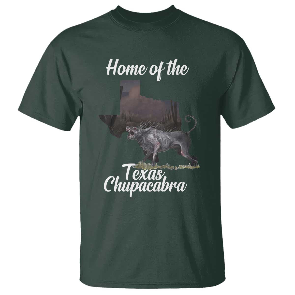 Chupacabra T Shirt Home Of The Texas Gothic Folklore Gift TS12 Dark Forest Green Print Your Wear