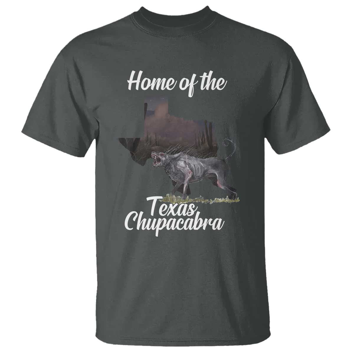 Chupacabra T Shirt Home Of The Texas Gothic Folklore Gift TS12 Dark Heather Print Your Wear
