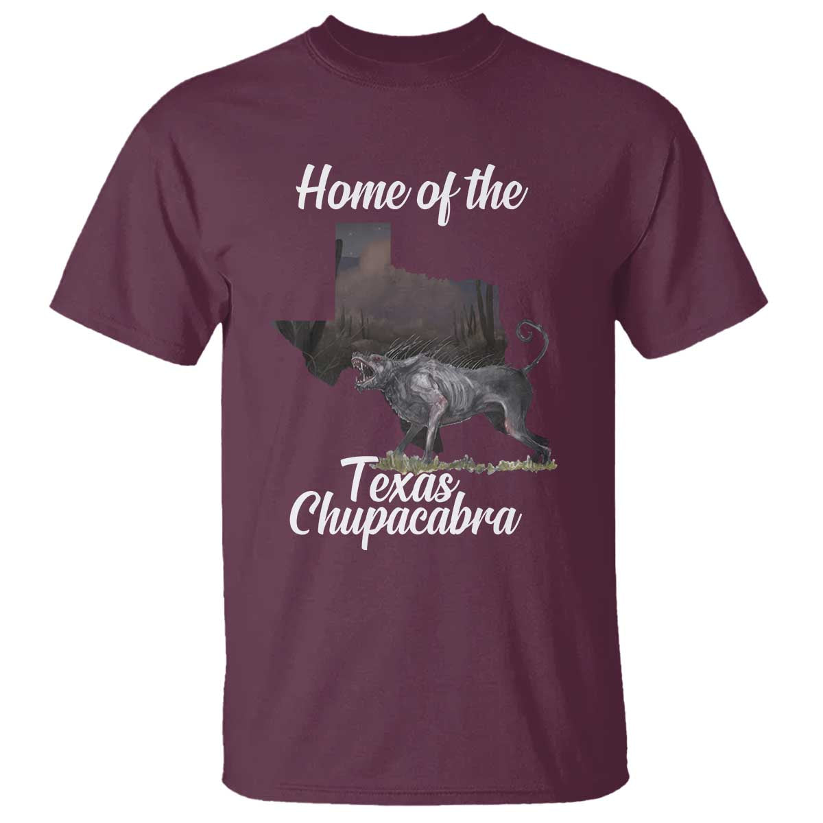 Chupacabra T Shirt Home Of The Texas Gothic Folklore Gift TS12 Maroon Print Your Wear