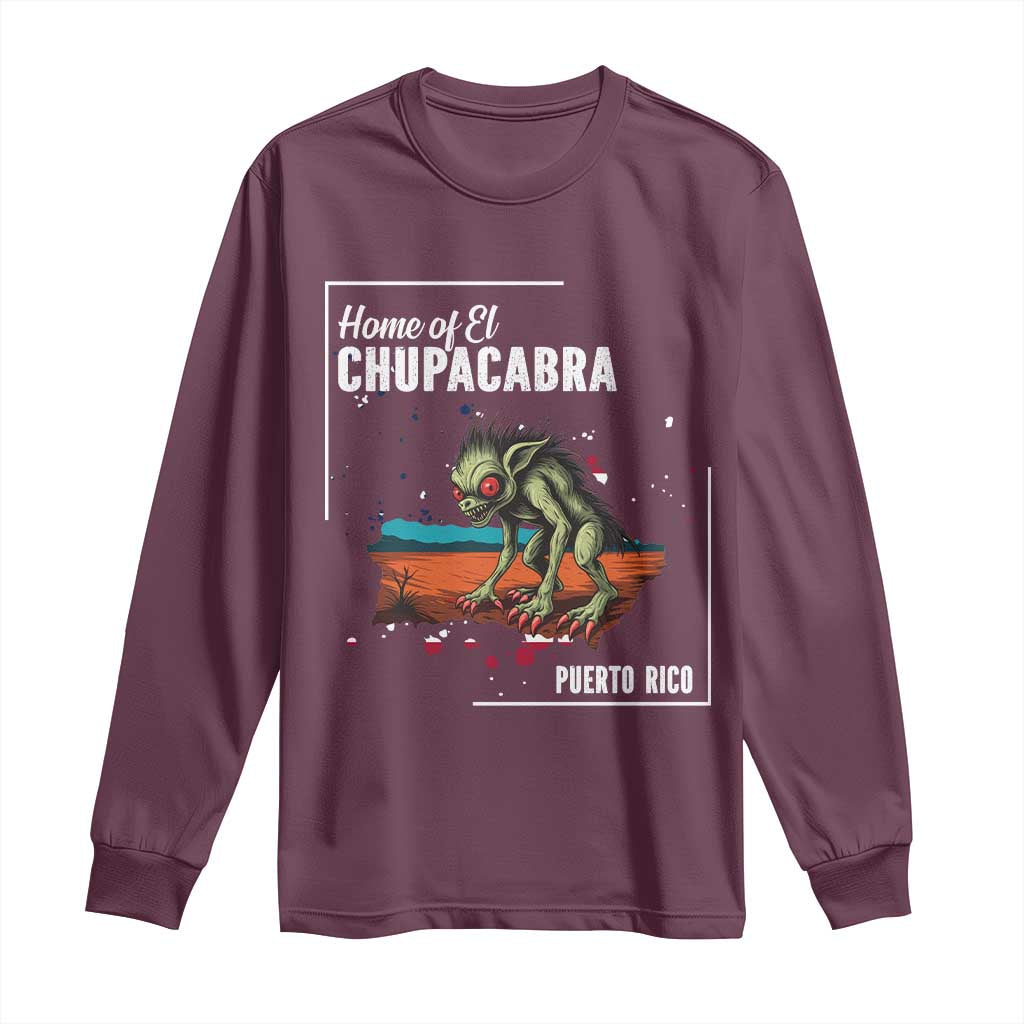 Chupacabra Long Sleeve Shirt Home Of Puerto Rico Mystery Urban Legend Gift TS12 Maroon Print Your Wear