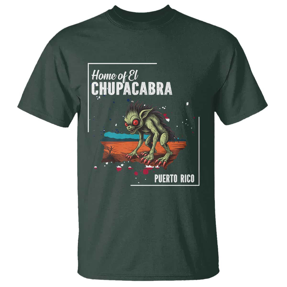 Chupacabra T Shirt Home Of Puerto Rico Mystery Urban Legend Gift TS12 Dark Forest Green Print Your Wear