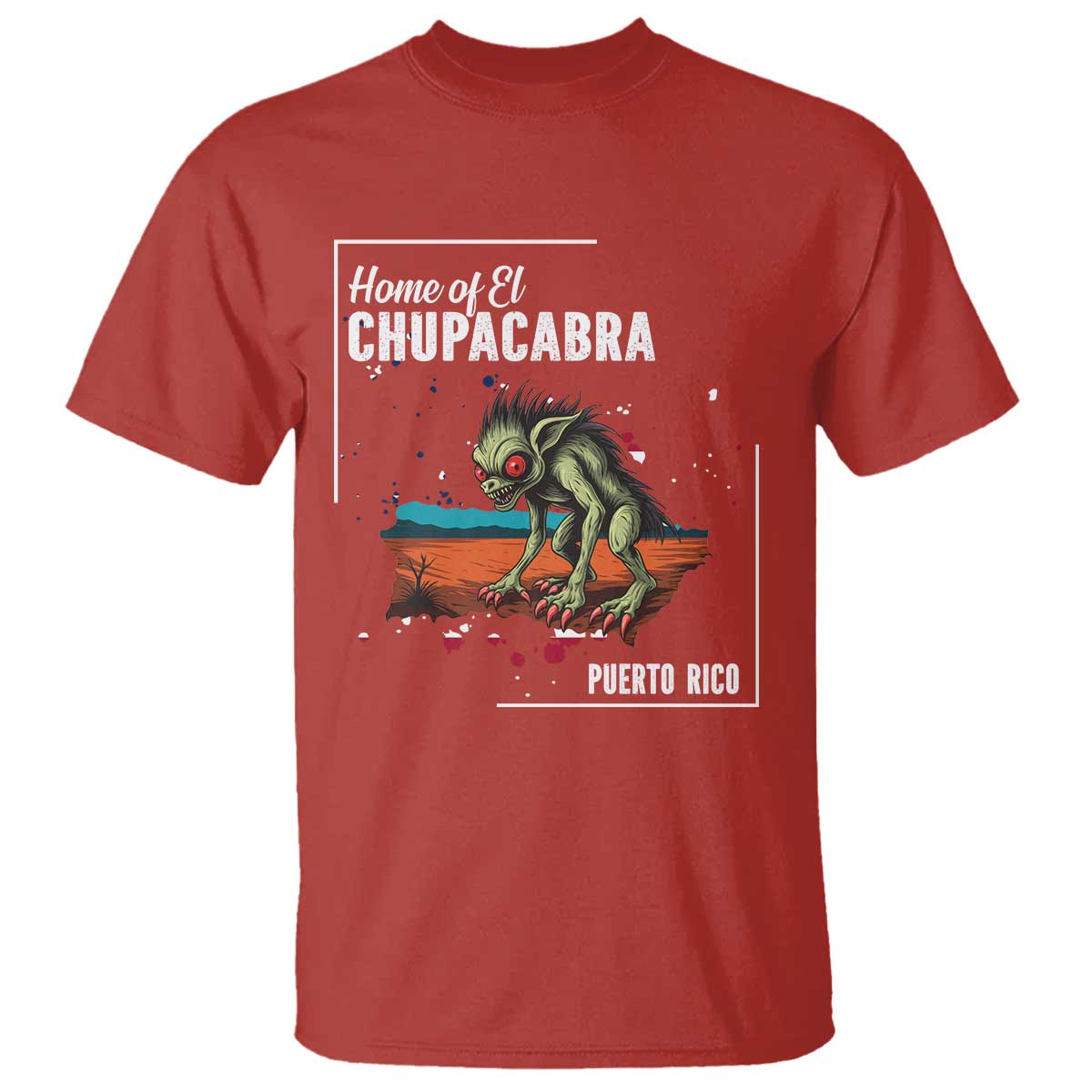Chupacabra T Shirt Home Of Puerto Rico Mystery Urban Legend Gift TS12 Red Print Your Wear