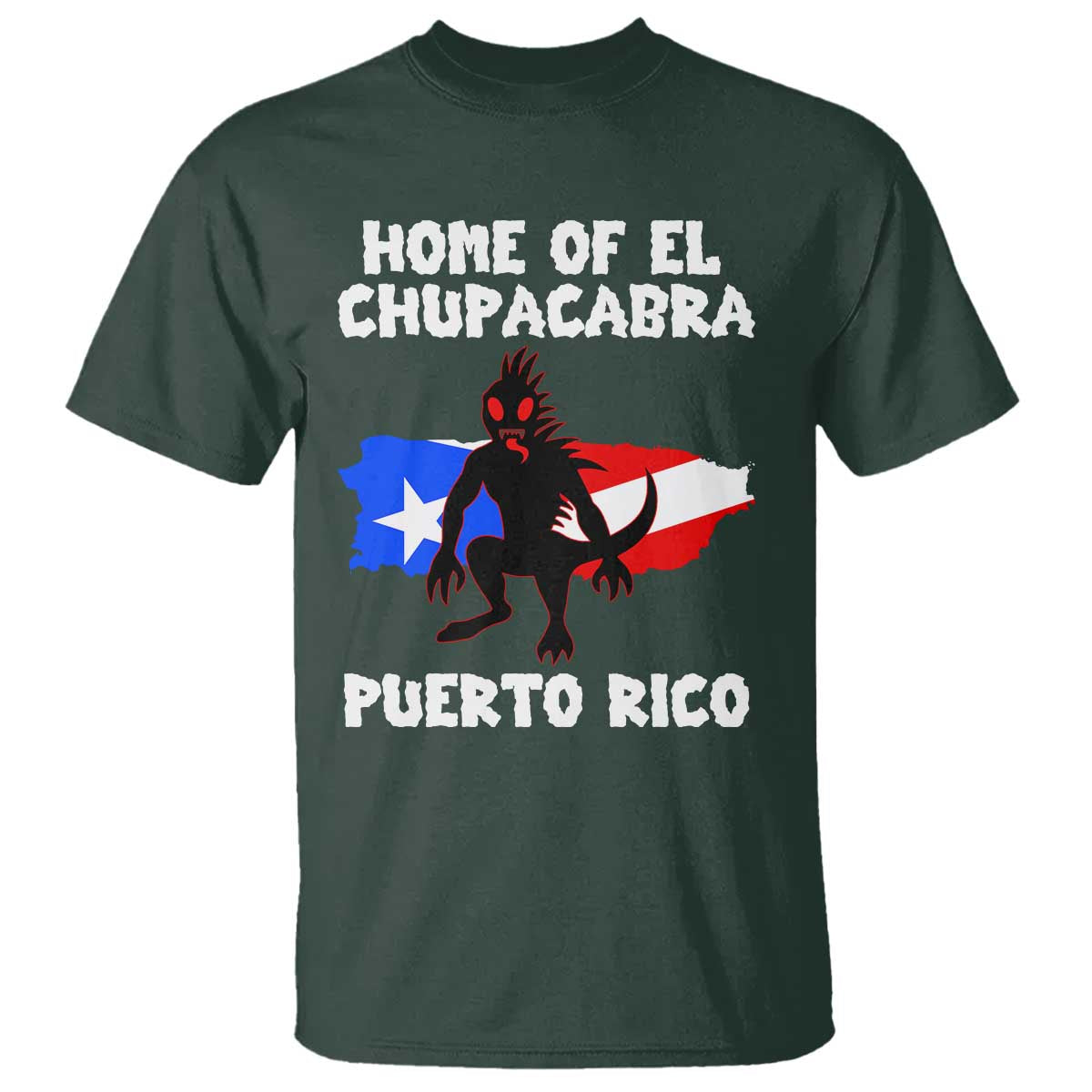 Chupacabra T Shirt Home Of Puerto Rico Legend Gothic Horror Gift TS12 Dark Forest Green Print Your Wear