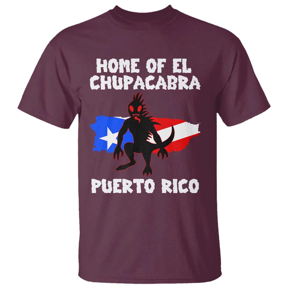 Chupacabra T Shirt Home Of Puerto Rico Legend Gothic Horror Gift TS12 Maroon Print Your Wear