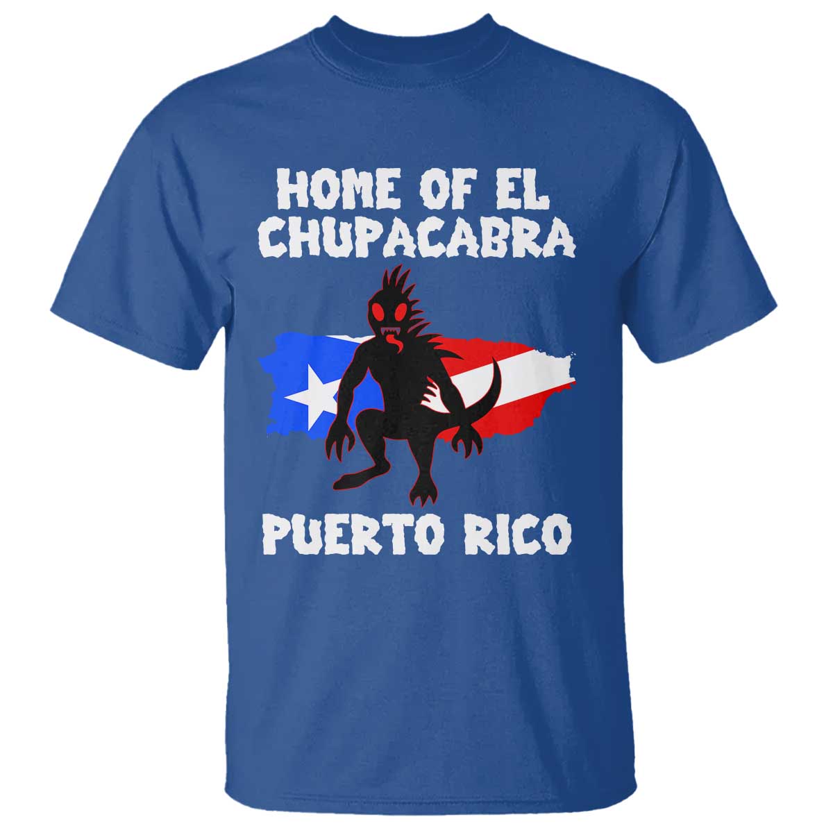 Chupacabra T Shirt Home Of Puerto Rico Legend Gothic Horror Gift TS12 Royal Blue Print Your Wear
