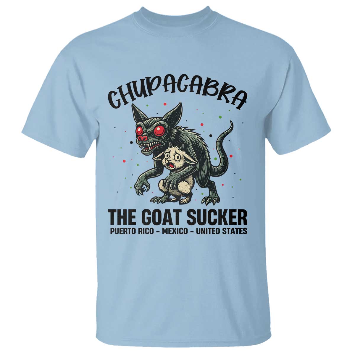 Chupacabra T Shirt The Goat Sucker Vintage Horror Cryptid Gift TS12 Light Blue Print Your Wear