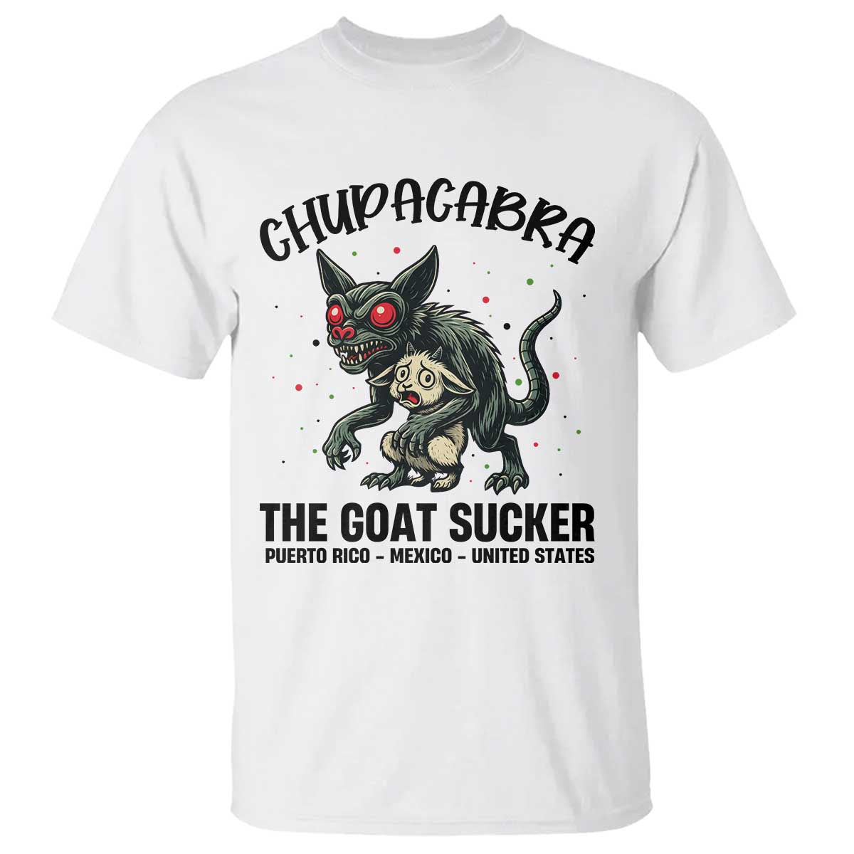 Chupacabra T Shirt The Goat Sucker Vintage Horror Cryptid Gift TS12 White Print Your Wear