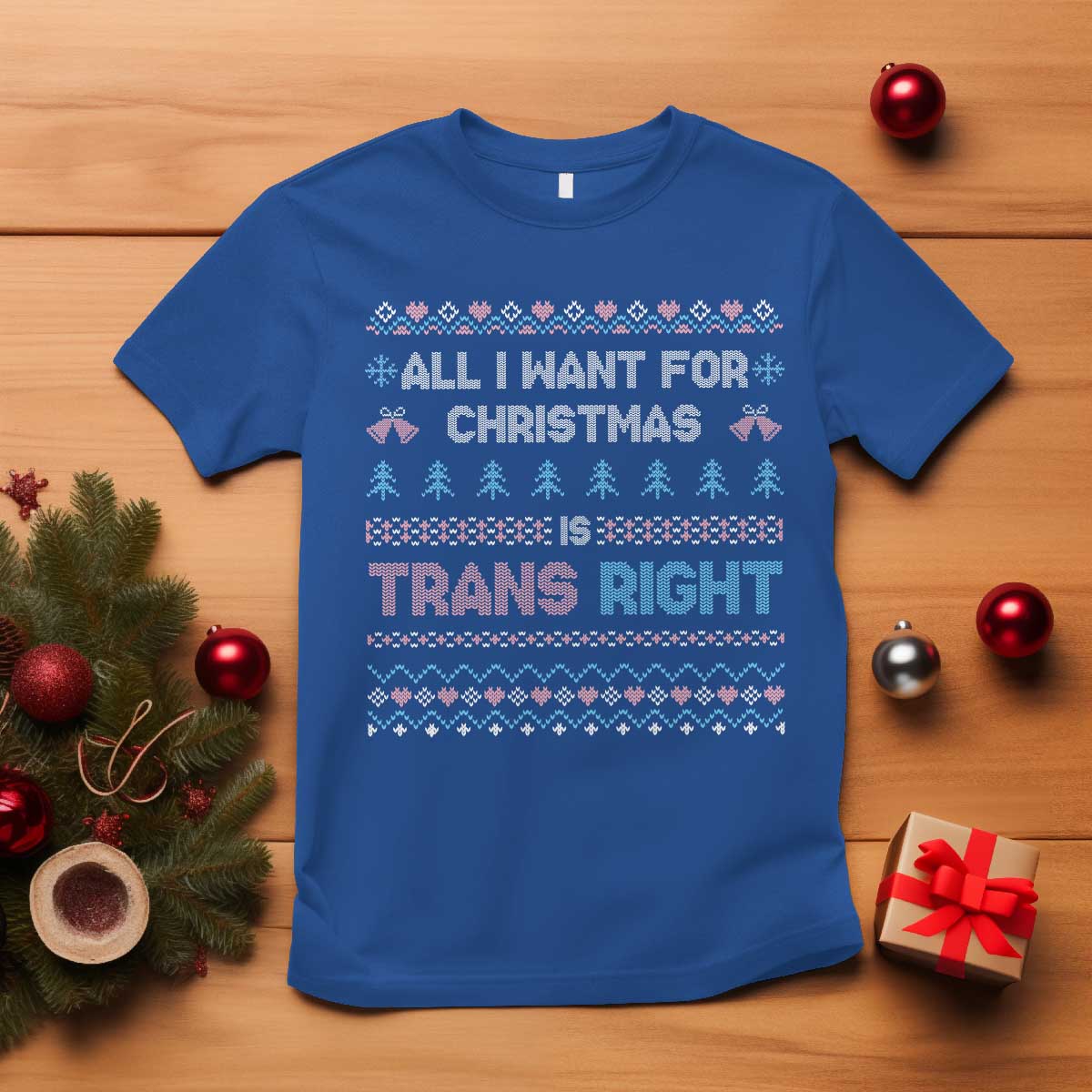 Trans Pride Ugly Xmas T Shirt All I Want For Christmas Is Trans Rights TS12 Royal Blue Print Your Wear