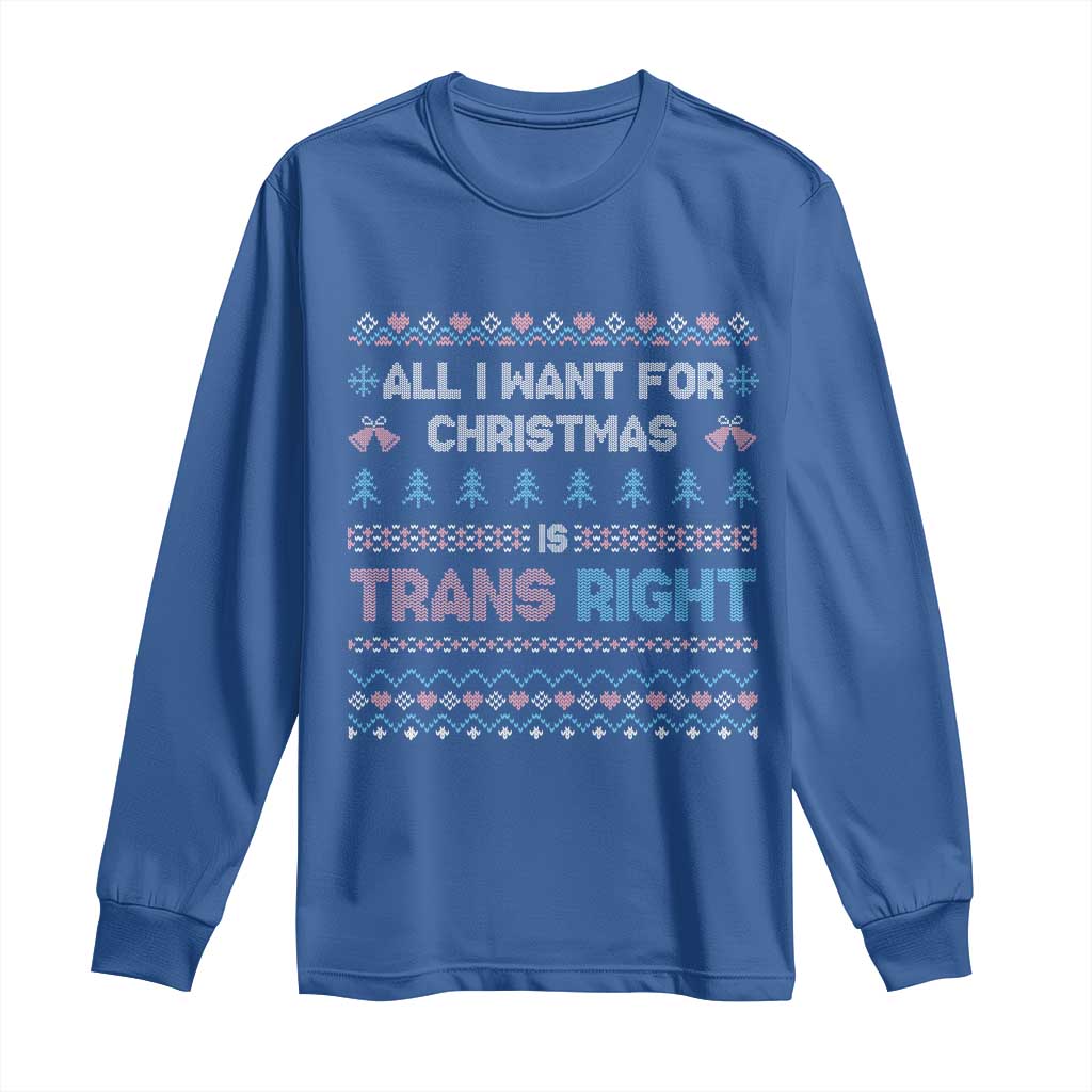 Trans Pride Ugly Xmas Long Sleeve Shirt All I Want For Christmas Is Trans Rights TS12 Royal Blue Print Your Wear