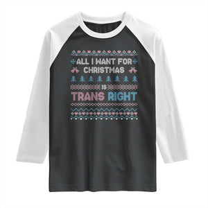 Trans Pride Ugly Xmas Raglan Shirt All I Want For Christmas Is Trans Rights TS12 Black White Print Your Wear