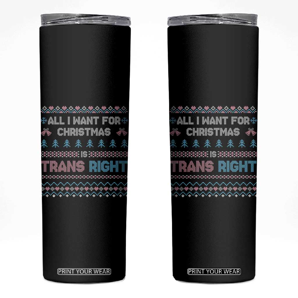 Trans Pride Ugly Xmas Skinny Tumbler All I Want For Christmas Is Trans Rights TS12 Black Print Your Wear